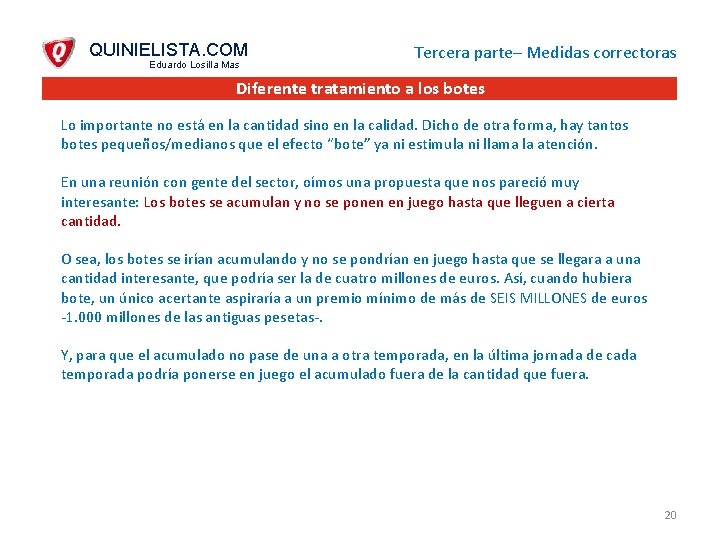 QUINIELISTA. COM Eduardo Losilla Mas Tercera parte– Medidas correctoras Diferente tratamiento a los botes