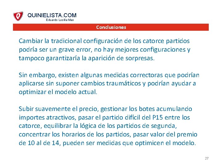 QUINIELISTA. COM Eduardo Losilla Mas Conclusiones Cambiar la tradicional configuración de los catorce partidos