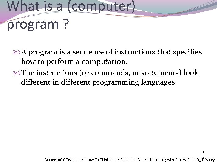 What is a (computer) program ? A program is a sequence of instructions that