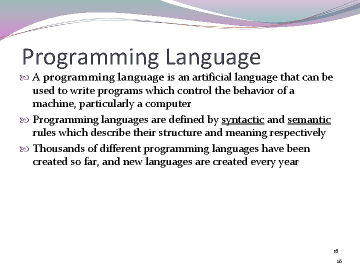 Programming Language A programming language is an artificial language that can be used to