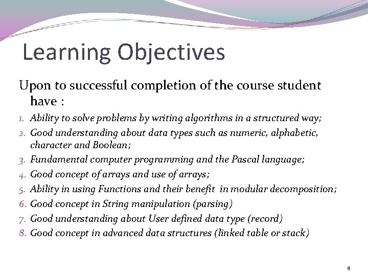 Learning Objectives Upon to successful completion of the course student have : 1. Ability