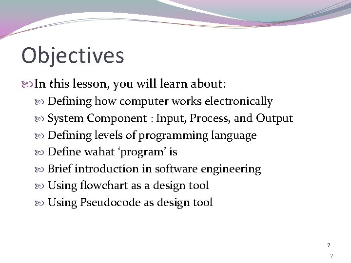 Objectives In this lesson, you will learn about: Defining how computer works electronically System