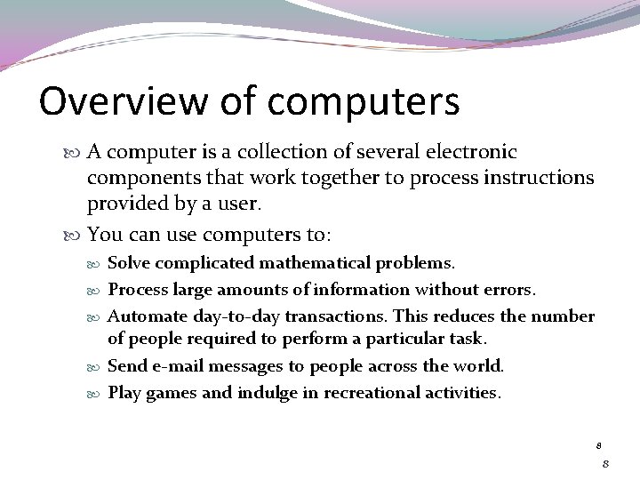 Overview of computers A computer is a collection of several electronic components that work