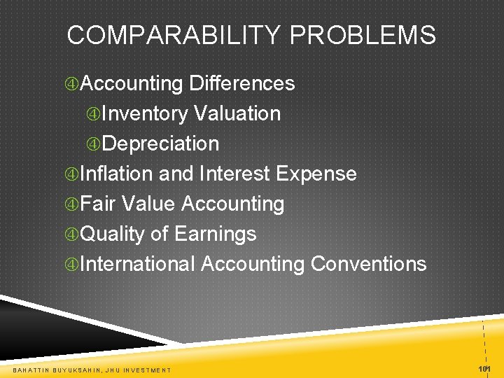 COMPARABILITY PROBLEMS Accounting Differences Inventory Valuation Depreciation Inflation and Interest Expense Fair Value Accounting