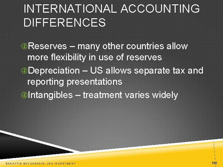 INTERNATIONAL ACCOUNTING DIFFERENCES Reserves – many other countries allow more flexibility in use of