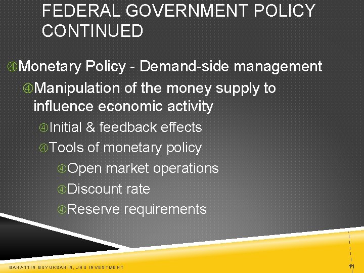 FEDERAL GOVERNMENT POLICY CONTINUED Monetary Policy - Demand-side management Manipulation of the money supply