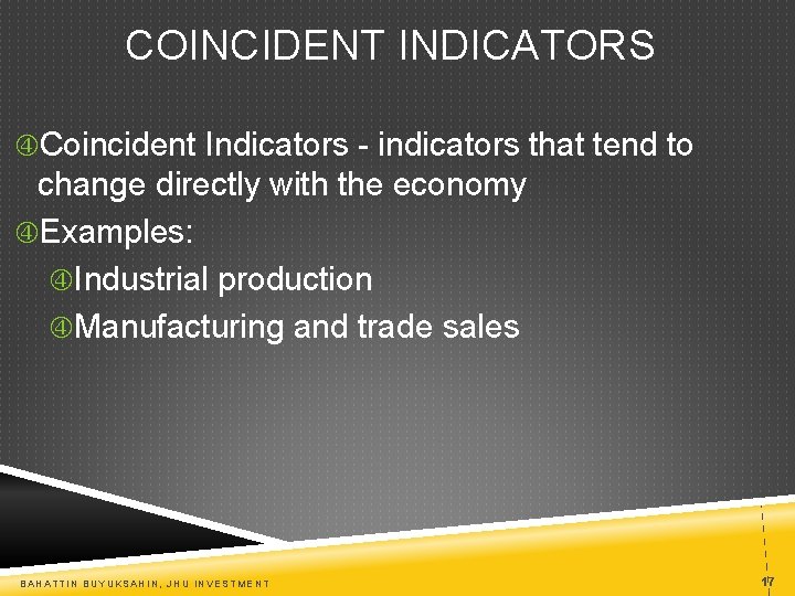 COINCIDENT INDICATORS Coincident Indicators - indicators that tend to change directly with the economy