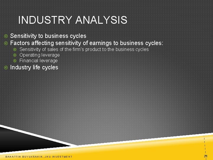 INDUSTRY ANALYSIS Sensitivity to business cycles Factors affecting sensitivity of earnings to business cycles: