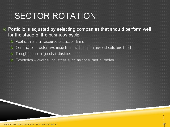 SECTOR ROTATION Portfolio is adjusted by selecting companies that should perform well for the