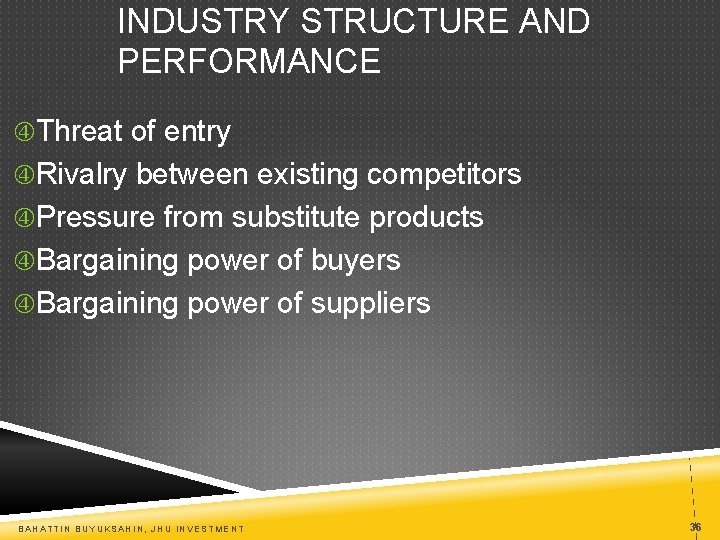 INDUSTRY STRUCTURE AND PERFORMANCE Threat of entry Rivalry between existing competitors Pressure from substitute
