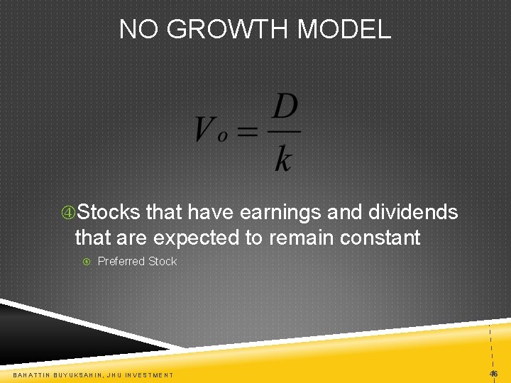 NO GROWTH MODEL Stocks that have earnings and dividends that are expected to remain