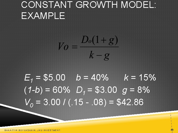 CONSTANT GROWTH MODEL: EXAMPLE E 1 = $5. 00 b = 40% k =