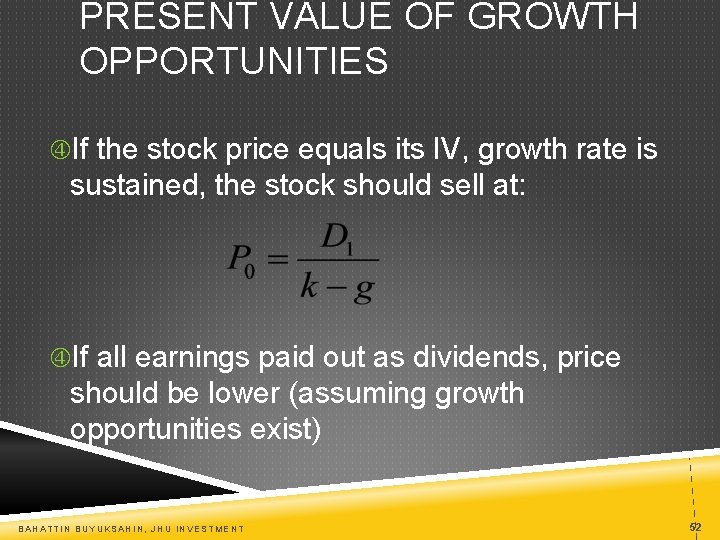 PRESENT VALUE OF GROWTH OPPORTUNITIES If the stock price equals its IV, growth rate