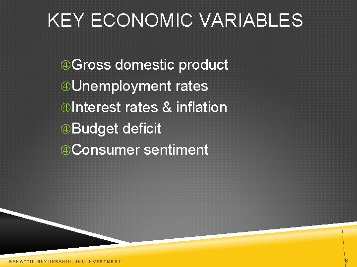 KEY ECONOMIC VARIABLES Gross domestic product Unemployment rates Interest rates & inflation Budget deficit