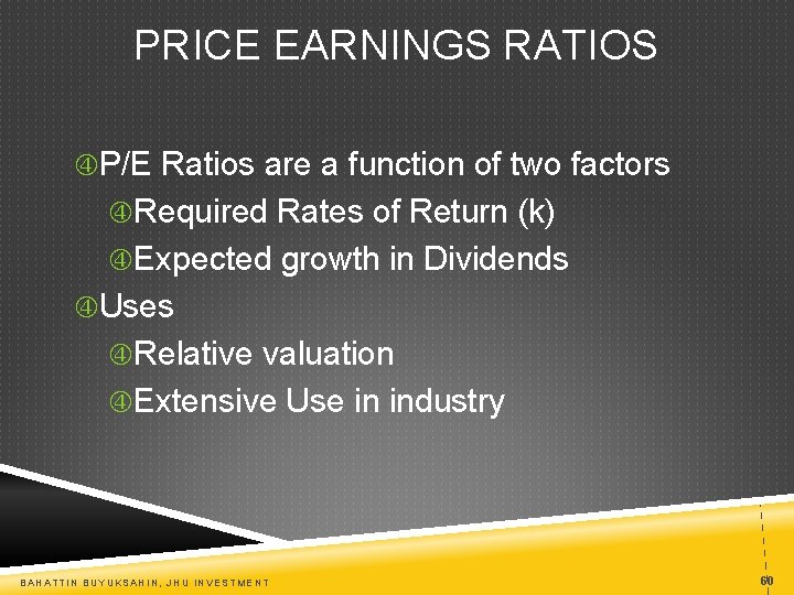 PRICE EARNINGS RATIOS P/E Ratios are a function of two factors Required Rates of