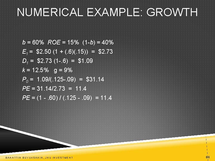 NUMERICAL EXAMPLE: GROWTH b = 60% ROE = 15% (1 -b) = 40% E