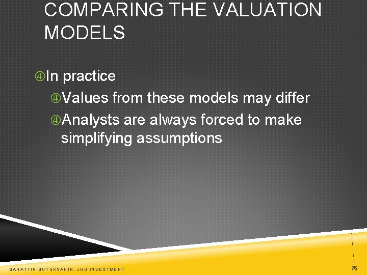 COMPARING THE VALUATION MODELS In practice Values from these models may differ Analysts are