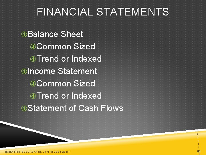 FINANCIAL STATEMENTS Balance Sheet Common Sized Trend or Indexed Income Statement Common Sized Trend