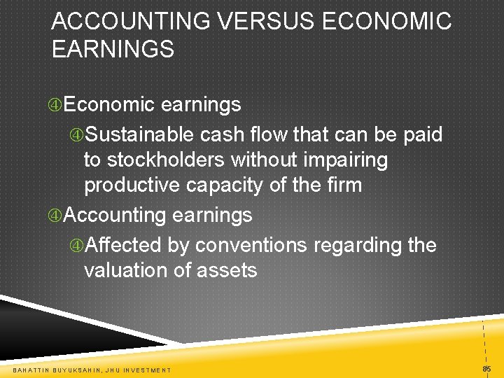 ACCOUNTING VERSUS ECONOMIC EARNINGS Economic earnings Sustainable cash flow that can be paid to