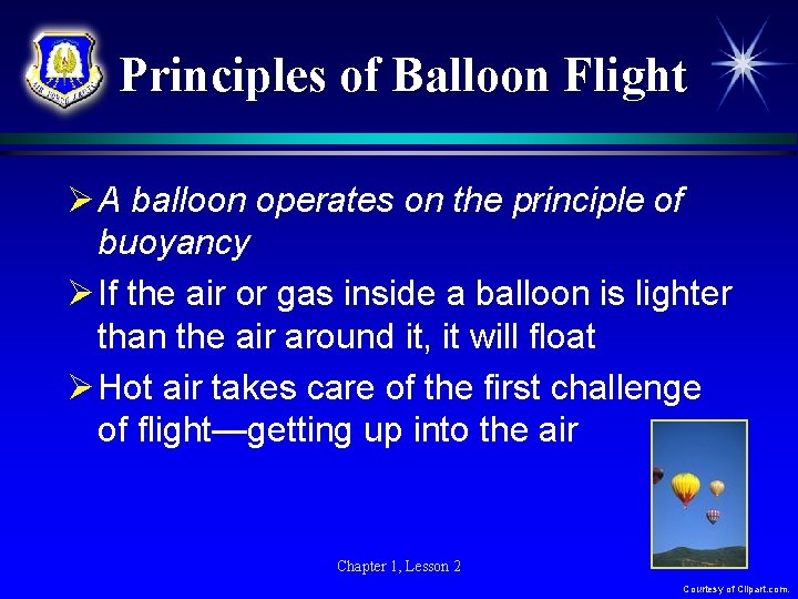 Principles of Balloon Flight Ø A balloon operates on the principle of buoyancy Ø