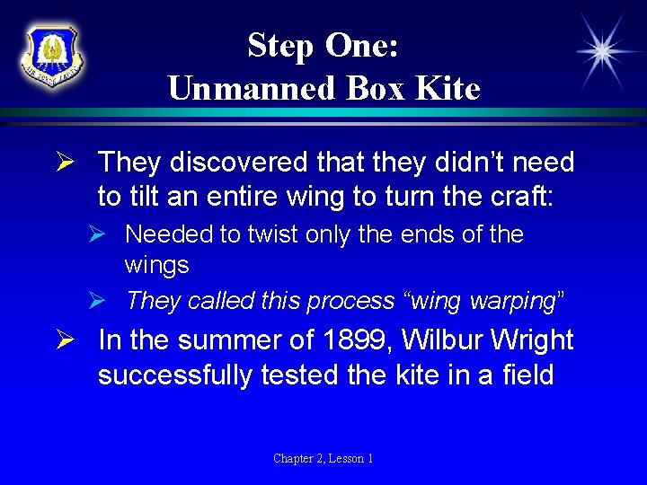 Step One: Unmanned Box Kite Ø They discovered that they didn’t need to tilt