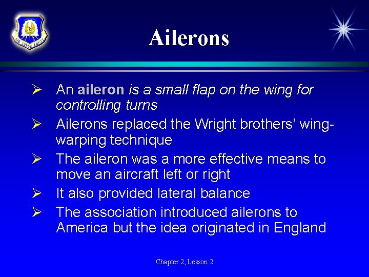 Ailerons Ø An aileron is a small flap on the wing for controlling turns