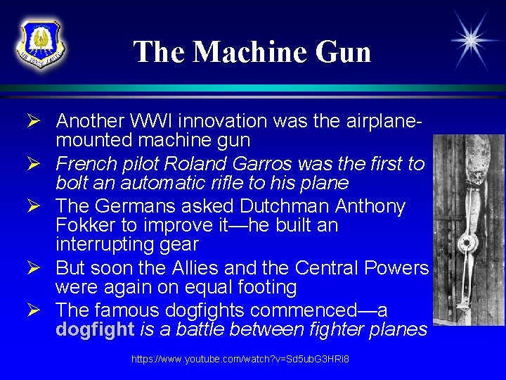 The Machine Gun Ø Another WWI innovation was the airplanemounted machine gun Ø French