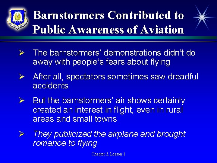 Barnstormers Contributed to Public Awareness of Aviation Ø The barnstormers’ demonstrations didn’t do away