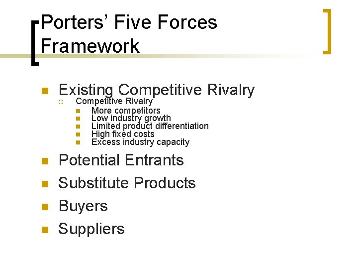Porters’ Five Forces Framework n Existing Competitive Rivalry ¡ n n Competitive Rivalry n