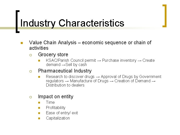 Industry Characteristics n Value Chain Analysis – economic sequence or chain of activities ¡