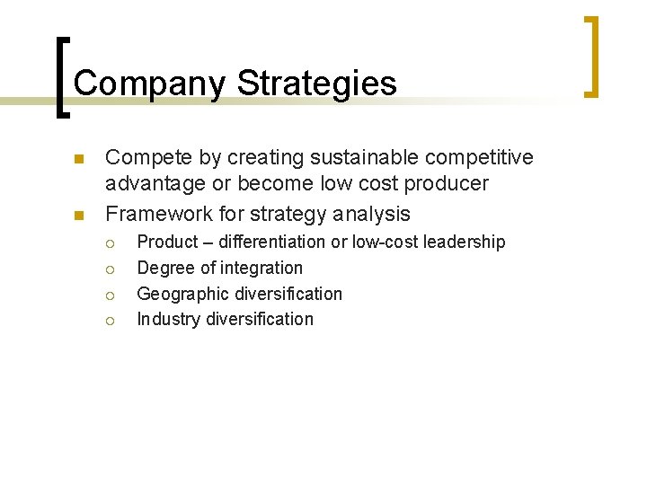 Company Strategies n n Compete by creating sustainable competitive advantage or become low cost