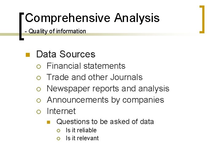 Comprehensive Analysis - Quality of information n Data Sources ¡ ¡ ¡ Financial statements