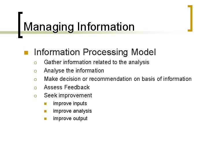 Managing Information n Information Processing Model ¡ ¡ ¡ Gather information related to the