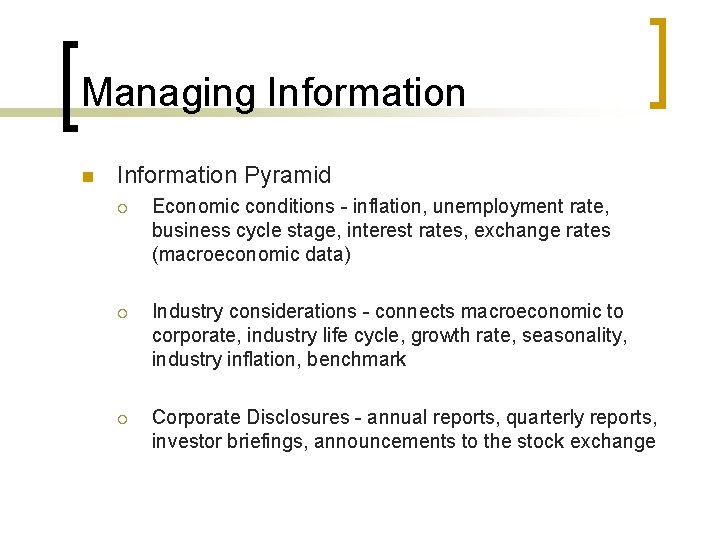 Managing Information n Information Pyramid ¡ Economic conditions - inflation, unemployment rate, business cycle