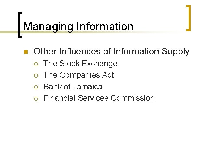 Managing Information n Other Influences of Information Supply ¡ ¡ The Stock Exchange The