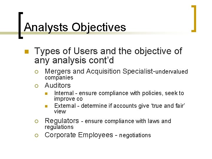 Analysts Objectives n Types of Users and the objective of any analysis cont’d ¡