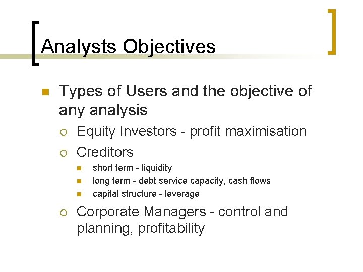 Analysts Objectives n Types of Users and the objective of any analysis ¡ ¡