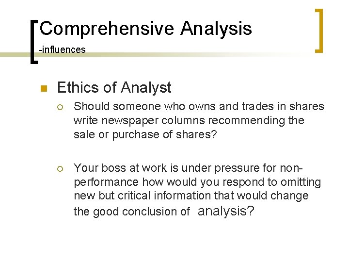 Comprehensive Analysis -influences n Ethics of Analyst ¡ Should someone who owns and trades