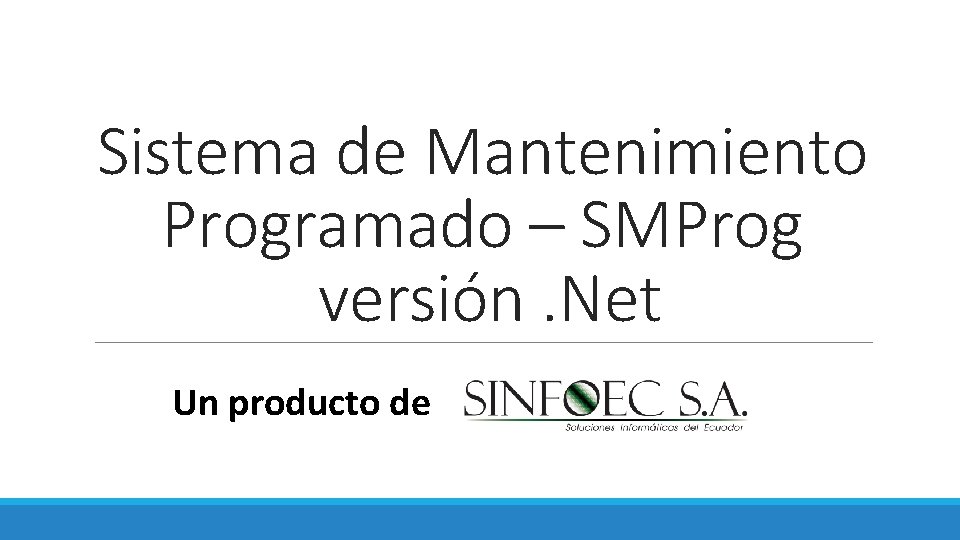 Sistema de Mantenimiento Programado – SMProg versión. Net Un producto de 