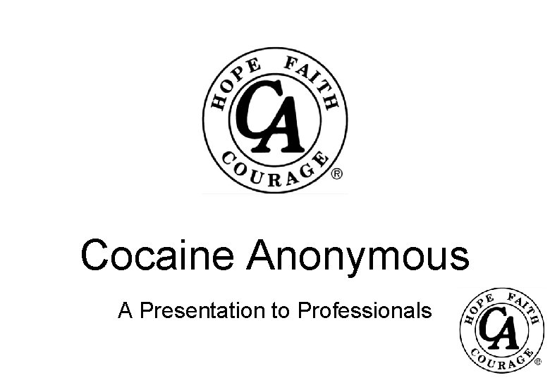 Cocaine Anonymous A Presentation to Professionals 