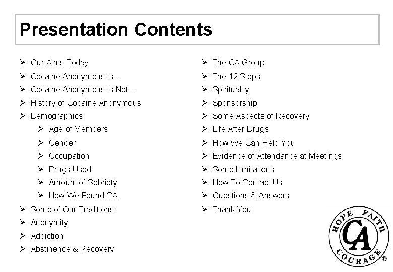 Presentation Contents Ø Our Aims Today Ø The CA Group Ø Cocaine Anonymous Is…