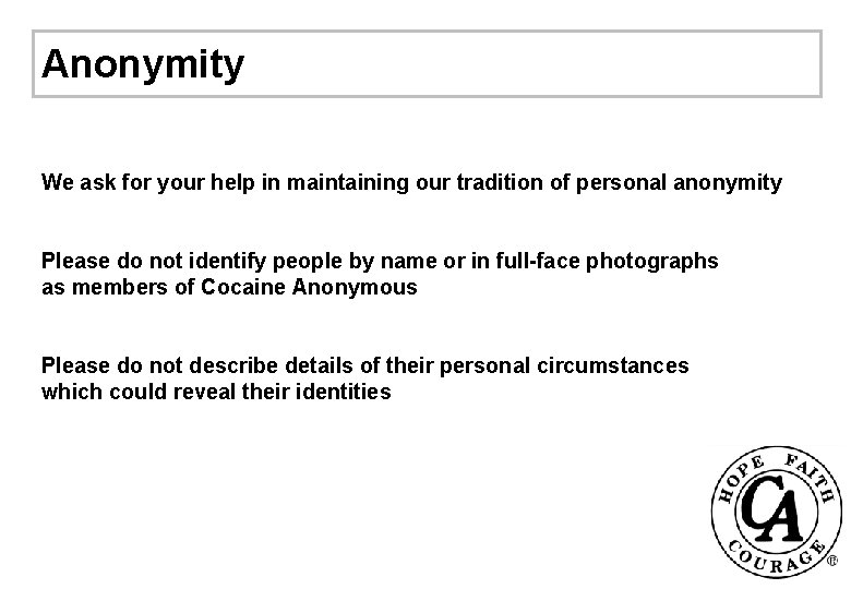 Anonymity We ask for your help in maintaining our tradition of personal anonymity Please