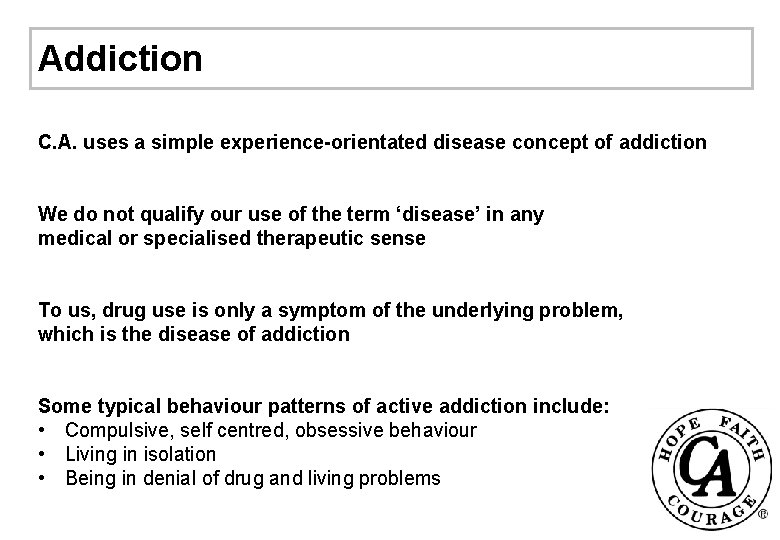 Addiction C. A. uses a simple experience-orientated disease concept of addiction We do not