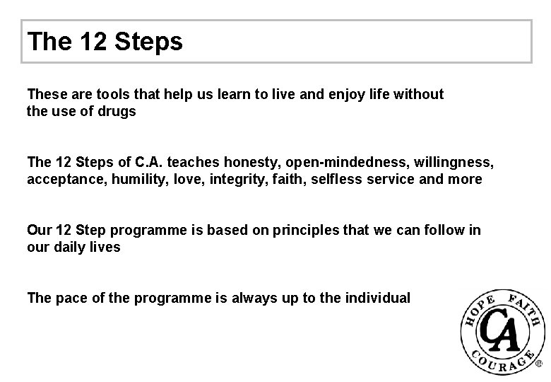 The 12 Steps These are tools that help us learn to live and enjoy