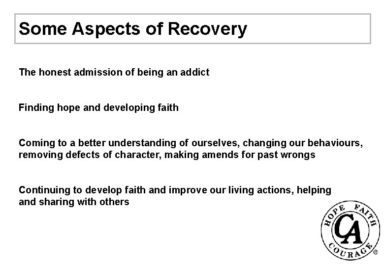 Some Aspects of Recovery The honest admission of being an addict Finding hope and