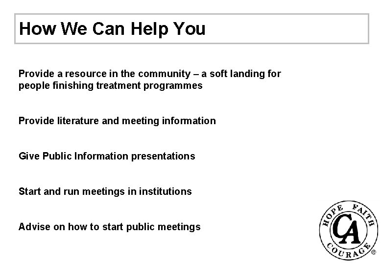 How We Can Help You Provide a resource in the community – a soft