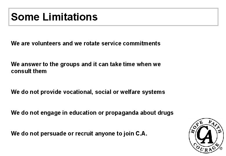 Some Limitations We are volunteers and we rotate service commitments We answer to the