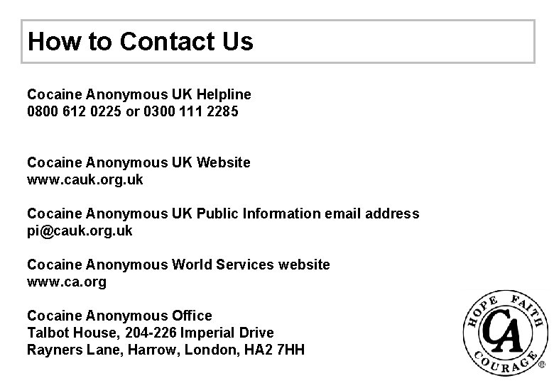 How to Contact Us Cocaine Anonymous UK Helpline 0800 612 0225 or 0300 111