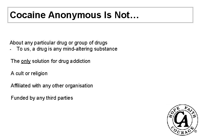 Cocaine Anonymous Is Not… About any particular drug or group of drugs - To