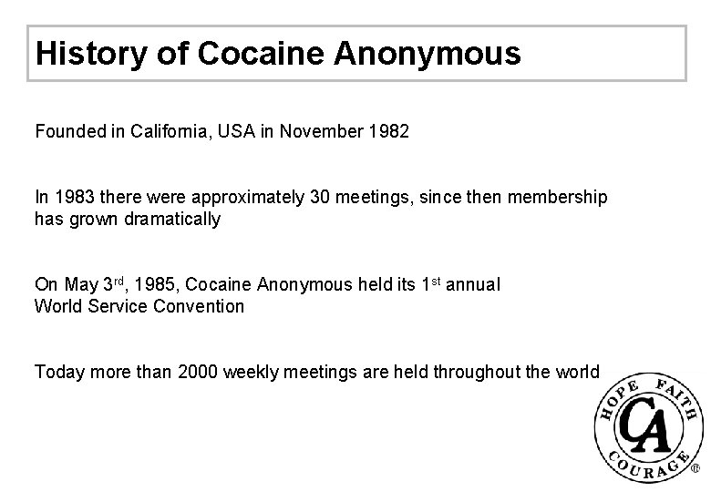 History of Cocaine Anonymous Founded in California, USA in November 1982 In 1983 there